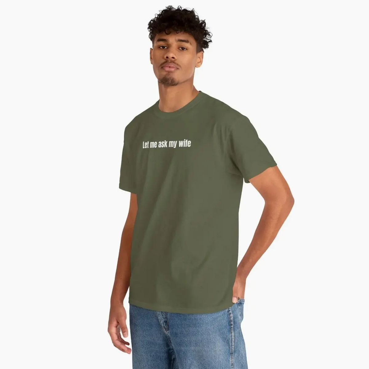 Let Me Ask My Wife Funny Slogan Crew Neck T-Shirt
